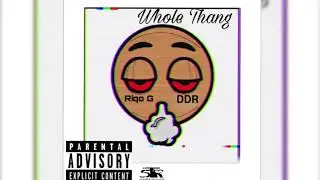 Riqo G - Whole Thang Ft Dapper Don Rod