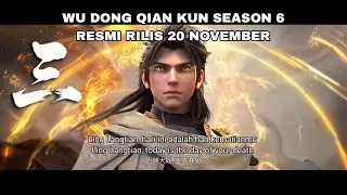 JADWAL TERBARU PERILISAN WU DONG QIAN KUN (MARTIAL UNIVERSE SEASON 6 INDO ENGLISH SUB