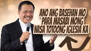 Ano ang nagiging basehan mo para masabi mong nasa tamang iglesia ka