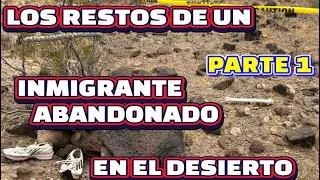 LOS RESTOS DE UN INMIGRANTE ABANDONADO EN EL DESIERTO DE ARIZONA