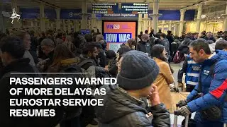 Passengers warned of more delays as Eurostar services resume