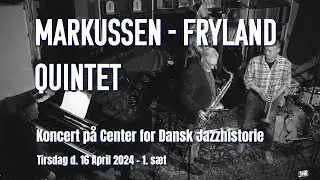 Markussen - Fryland Quintet - Center for Dansk Jazzhistorie - 1.s&aelig;t