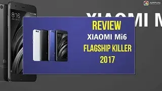 XIAOMI Mi6 - The Flagship Killer | Hands-on Review