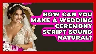 How Can You Make A Wedding Ceremony Script Sound Natural? - Wedding Trends Now