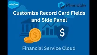 13. Financial Service Cloud: Customize Record Card Fields and Side Panel