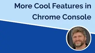 More Cool Dev Features in the Browser Console