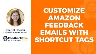 FeedbackFive Training: Customize Amazon Feedback Emails With Shortcut Tags
