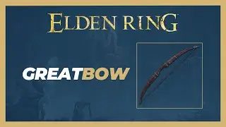 How to Get Greatbow (Location) - Elden Ring