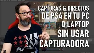 Como hacer capturas o directos de PS4 en PC sin capturadora!