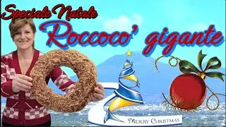 Roccoc&ograve; Napoletano Gigante | Ricetta Originale di Natale