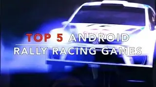 Top 5 Android Rally Racing Games