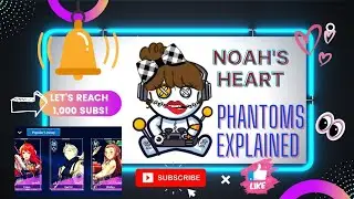 Noah's Heart Tutorial: Phantoms Explained