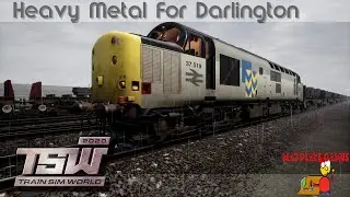 Train Sim World 2020 &brvbar; Heavy Metal To Darlington