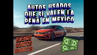 AUTOS USADOS QUE SÍ VALEN LA PENA EN MÉXICO
