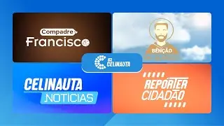 Compadre Francisco, Bênção do Almoço, Celinauta Notícias e Repórter Cidadão | 14.01.2026
