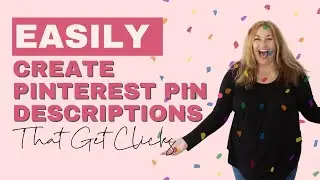 How to easily create Pinterest Pin Descriptions that GET CLICKS!