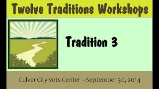 03 - Traditions Workshop  (2014) MEMBERSHIP (Tradition #3)