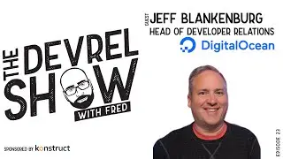 devrelshow episode 23 - Jeff Blankenburg