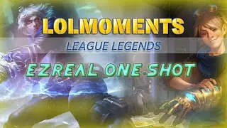 Random moments #3 | Ezreal One.Shot (LOL) - League Legends