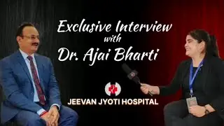 Exclusive Interview with Dr Ajai Bharti (Director of Jeevan Jyoti Hospital,Bareilly).