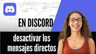 C&oacute;mo desactivar los mensajes directos en Discord
