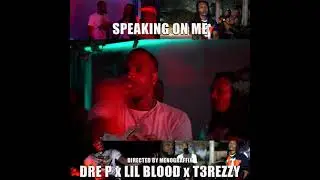 DRE P x LIL BLOOD x T3REZZY 