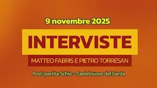 INTERVISTE A MATTEO FABRIS E PIETRO TORRESAN | Post Castelnuovo del Garda