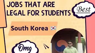 What jobs/work can an International student do in South Korea??
