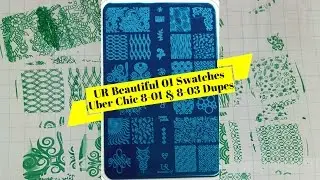 UR Beautiful 01- UberChic 8-01 & 8-03 Dupes??