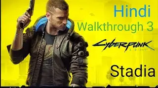 Cyberpunk 2077 Walkthrough Hindi Part 3 on Stadia (Quest: Love like fire)