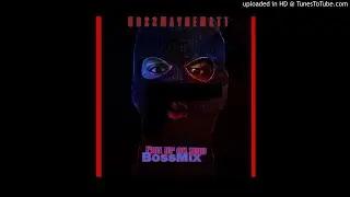 BOSSMAYNEMATT PULL UP ON WHO MIXED BY JAY TONEY