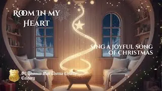 [STMTC,Calgary] Sing a Joyful Song of Christmas | Carol Song | Room In My Heart
