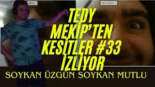 Tedy Mekip'ten Kesitler #33 İzliyor