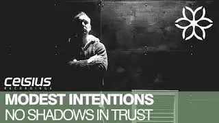 Modest Intentions - No Shadows in Trust [Celsius Recordings]