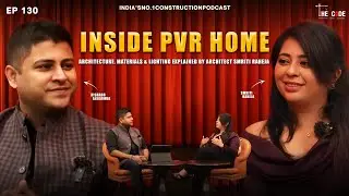 EP 130 Inside PVR Home: Architecture, Materials & Lighting Explained by Architect Smriti Raheja
