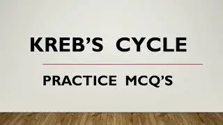 Krebs Cycle | MCQs | Practice Questions with Answers | Biochemistry