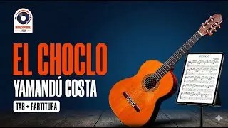 Partitura y tablatura ”El choclo” (Tango) Arr: Yamandú Costa