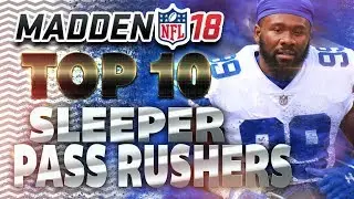 Madden NFL 18 Top 10 Sleeper PASS RUSHERS