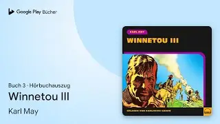 &bdquo;Winnetou III, Buch&nbsp;3&ldquo; von Karl May&nbsp;&middot; H&ouml;rbuchauszug