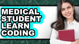 Can Medical Students Learn Coding - Explained