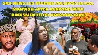 SAD NEWS LEO EFOCHIE COLLAPS3 IN AJA MANSION AFTER ARRIVING WITH KINGSMEN TO DO UNIMAGINABLE