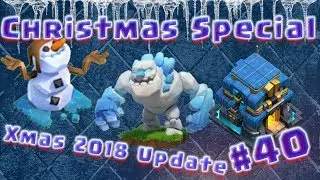 Christmas Special Part 1: Lets Play Clash of Clans: 40 - 2018 CHRISTMAS UPDATE!!!