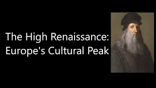 The High Renaissance: Europe's Cultural Peak (Short Documentary)
