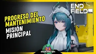Misi&oacute;n Principal: Progreso del Mantenimiento Arknights Endfield 💯 Gu&iacute;a 100% 🏆