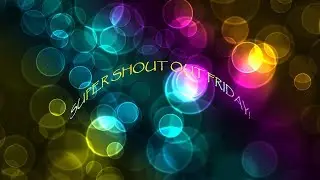 SUPER SHOUT OUT FRIDAY!