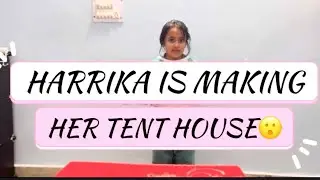 Harrika is making her tent house in table😮