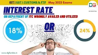 Interest Rate on repayment of ITC wrongly availed and utilised