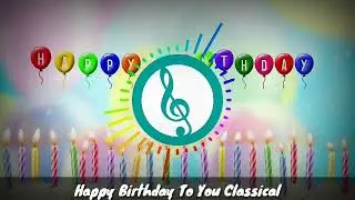Happy Birthday To You Classical - Happy Birthday Background Music No Copyright