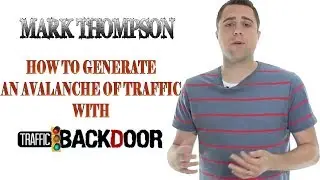 Traffic Backdoor Review and Bonus. How to generate an avalanche of traffic. Mark Thompson