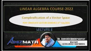 Complexification of a vector space  || Lecture 2 || Post Graduate Mathematics